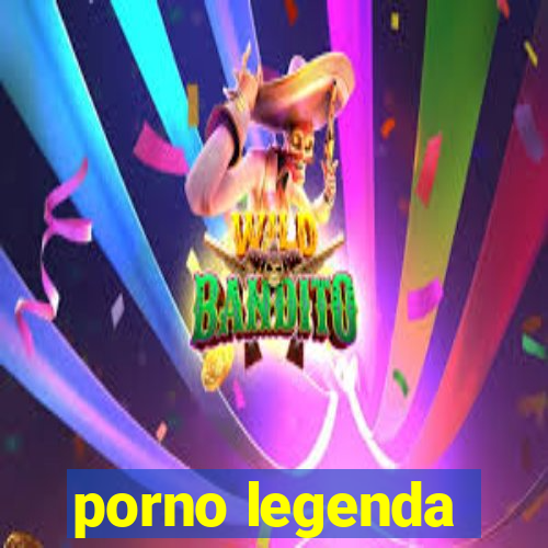 porno legenda